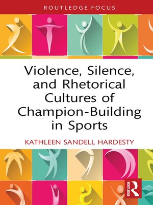cover image of Violence, Silence, and Rhetorical Cultures of Champion-Building in Sports